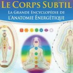 خرید و دانلود نسخه کامل کتاب Le Corps Subtil – La Grande Encyclopédie de l’Anatomie Energétique