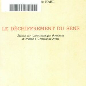 خرید و دانلود نسخه کامل کتاب Le Déchiffrement du Sens : Études Sur L’herméneutique Chrétienne D’Origène à Grégoire de Nysse: Gregory of Nyssa