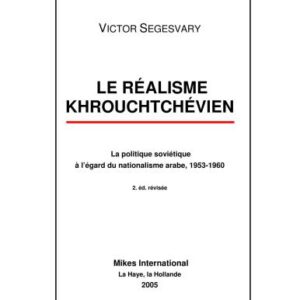 خرید و دانلود نسخه کامل کتاب Le réalisme khrouchtchévien: La politique soviétique à l’égard du nationalisme arabe, 1953-1960