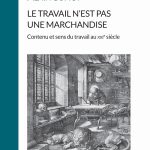 خرید و دانلود نسخه کامل کتاب Le travail n’est pas une marchandise. Contenu et sens du travail au XXIe siècle