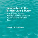خرید و دانلود نسخه کامل کتاب Leadership in the British Civil Service: A Study of Sir Percival Waterfield and the Creation of the Civil Service Selection Board