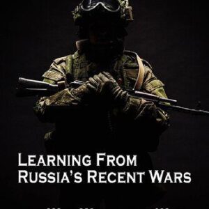 خرید و دانلود نسخه کامل کتاب Learning From Russia’s Recent Wars: Why, Where, and When Russia Might Strike Next