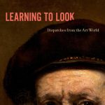 خرید و دانلود نسخه کامل کتاب Learning to Look: Dispatches from the Art World