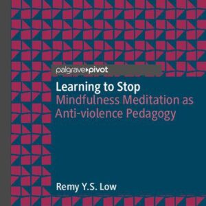 خرید و دانلود نسخه کامل کتاب Learning to Stop: Mindfulness Meditation as Anti-violence Pedagogy