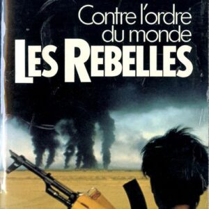 خرید و دانلود نسخه کامل کتاب Les rebelles. Contre l’ordre du monde