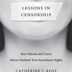 خرید و دانلود نسخه کامل کتاب Lessons in Censorship: How Schools and Courts Subvert Students’ First Amendment Rights