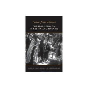 خرید و دانلود نسخه کامل کتاب Letters from Heaven : Popular Religion in Russia and Ukraine