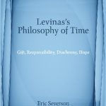 خرید و دانلود نسخه کامل کتاب Levinas’s Philosophy of Time: Gift, Responsibility, Diachrony, Hope