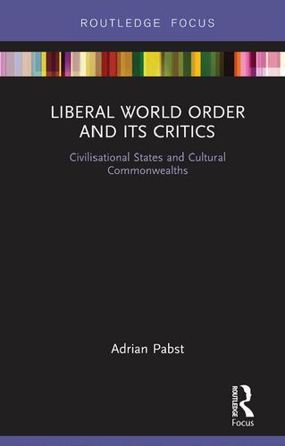 خرید و دانلود نسخه کامل کتاب Liberal World Order and Its Critics: Civilisational States and Cultural Commonwealths_68e81f6d18ad5.jpeg خرید و دانلود نسخه کامل کتاب Liberal World Order and Its Critics: Civilisational States and Cultural Commonwealths
