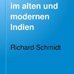 خرید و دانلود نسخه کامل کتاب Liebe und Ehe im alten und modernen Indien : Vorder-, Hinter- und Niederländisch-Indien