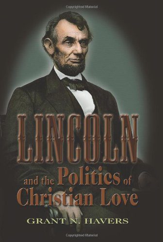 خرید و دانلود نسخه کامل کتاب Lincoln and the Politics of Christian Love_68ea4923f3e80.jpeg خرید و دانلود نسخه کامل کتاب Lincoln and the Politics of Christian Love