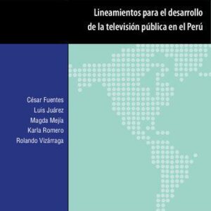 خرید و دانلود نسخه کامل کتاب Lineamientos para el desarrollo de la televisión pública en el Perú