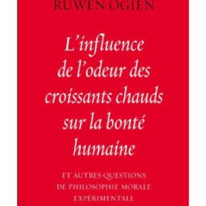 خرید و دانلود نسخه کامل کتاب L’influence de l’odeur des croissants chauds sur la bonté humaine: et autres questions de philosophie morale expérimentale