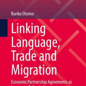 خرید و دانلود نسخه کامل کتاب Linking Language, Trade and Migration: Economic Partnership Agreements as Language Policy in Japan