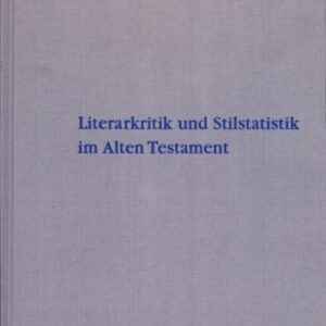 خرید و دانلود نسخه کامل کتاب Literarkritik und Stilstatistik im Alten Testament: Eine Studie zur literarkritischen Methode, durchgeführt an Texten aus den Büchern Jeremía, Ezechiel und 1 Könige