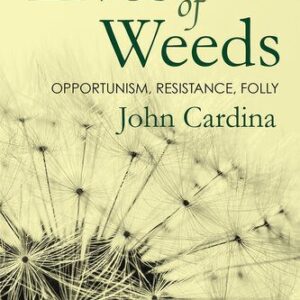 خرید و دانلود نسخه کامل کتاب Lives of Weeds: Opportunism, Resistance, Folly