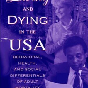 خرید و دانلود نسخه کامل کتاب Living and Dying in the USA: Behavioral, Health, and Social Differentials of Adult Mortality