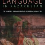 خرید و دانلود نسخه کامل کتاب Living Language in Kazakhstan: The Dialogic Emergence of an Ancestral Worldview