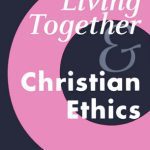 خرید و دانلود نسخه کامل کتاب Living Together and Christian Ethics (New Studies in Christian Ethics)