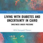 خرید و دانلود نسخه کامل کتاب Living with Diabetes and Uncertainty in Cairo: Sweetness Under Pressure