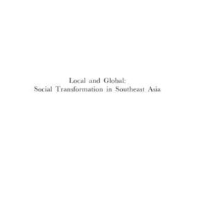خرید و دانلود نسخه کامل کتاب Local And Global: Social Transformation in Southeast Asia;  Essays In Honour Of Professor Syed Hussein Alatas (Social Sciences in Asia)
