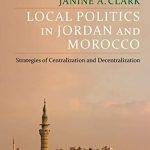 خرید و دانلود نسخه کامل کتاب Local Politics in Jordan and Morocco: Strategies of Centralization and Decentralization
