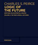 خرید و دانلود نسخه کامل کتاب Logic of the Future: Writings on Existential Graphs. Part 1: The Logical Tracts