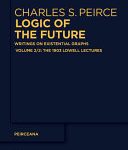 خرید و دانلود نسخه کامل کتاب Logic of the Future: Writings on Existential Graphs. Part 2: The 1903 Lowell Lectures