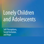 خرید و دانلود نسخه کامل کتاب Lonely Children and Adolescents: Self-Perceptions, Social Exclusion, and Hope