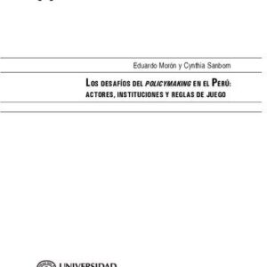 خرید و دانلود نسخه کامل کتاب Los desafíos del policymaking en el Perú. Actores, instituciones y reglas de juego