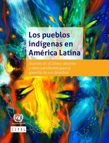 خرید و دانلود نسخه کامل کتاب Los pueblos indígenas en América Latina. Avances en el último decenio y retos pendientes para la garantía de sus derechos_68f858d1dcbb0.jpeg خرید و دانلود نسخه کامل کتاب Los pueblos indígenas en América Latina. Avances en el último decenio y retos pendientes para la garantía de sus derechos