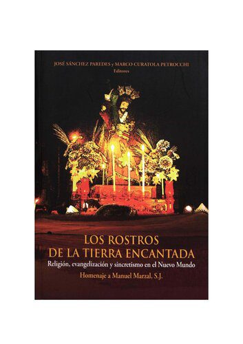 خرید و دانلود نسخه کامل کتاب Los rostros de la tierra encantada: Religión, evangelización y sincretismo en el Nuevo Mundo. Homenaje a Manuel Marzal, S.J._68e5c1b03c2cd.jpeg خرید و دانلود نسخه کامل کتاب Los rostros de la tierra encantada: Religión, evangelización y sincretismo en el Nuevo Mundo. Homenaje a Manuel Marzal, S.J.