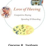 خرید و دانلود نسخه کامل کتاب Love of Having: Compulsive Buying, Spending, and Hoarding