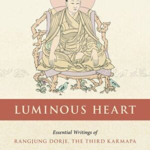 خرید و دانلود نسخه کامل کتاب Luminous Heart: Essential Writings of Rangjung Dorje, the Third Karmapa