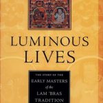 خرید و دانلود نسخه کامل کتاب Luminous Lives: The Story of the Early Masters of the Lam ‘bras in Tibet