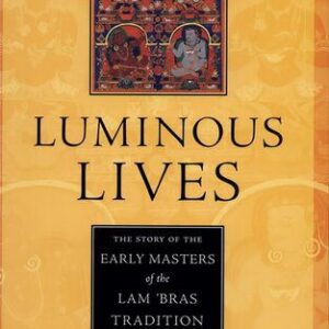 خرید و دانلود نسخه کامل کتاب Luminous Lives: The Story of the Early Masters of the Lam ‘bras in Tibet