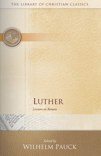 خرید و دانلود نسخه کامل کتاب Luther: Lectures on Romans (Library of Christian Classics (Paperback Westminster))_68dfea840b94f.jpeg خرید و دانلود نسخه کامل کتاب Luther: Lectures on Romans (Library of Christian Classics (Paperback Westminster))
