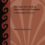 خرید و دانلود نسخه کامل کتاب LXX Isaiah 24: 1-26:6 as Interpretation and Translation: A Methodological Discussion