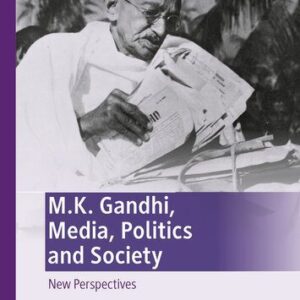 خرید و دانلود نسخه کامل کتاب M.K. Gandhi, Media, Politics and Society: New Perspectives