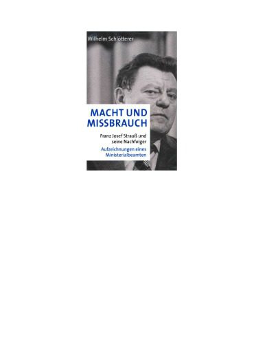 خرید و دانلود نسخه کامل کتاب Macht und Missbrauch – Franz Josef Strauß und seine Nachfolger -Aufzeichnungen eines Ministerialbeamten_68e8d2d15a9c6.jpeg خرید و دانلود نسخه کامل کتاب Macht und Missbrauch – Franz Josef Strauß und seine Nachfolger -Aufzeichnungen eines Ministerialbeamten