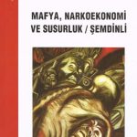 خرید و دانلود نسخه کامل کتاب Mafya, Narkoekonomi ve Susurluk / Şemdinli