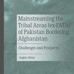 خرید و دانلود نسخه کامل کتاب Mainstreaming the Tribal Areas (ex-FATA) of Pakistan Bordering Afghanistan: Challenges and Prospects