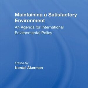 خرید و دانلود نسخه کامل کتاب Maintaining a Satisfactory Environment: An Agenda for International Environmental Policy