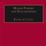 خرید و دانلود نسخه کامل کتاب Major Powers and Peacekeeping: Perspectives, Priorities and the Challenges of Military Intervention