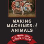 خرید و دانلود نسخه کامل کتاب Making Machines of Animals: The International Livestock Exposition