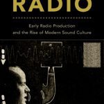 خرید و دانلود نسخه کامل کتاب Making Radio: Early Radio Production and the Rise of Modern Sound Culture