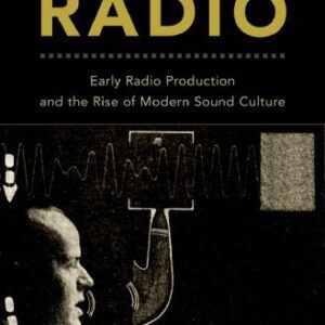 خرید و دانلود نسخه کامل کتاب Making Radio: Early Radio Production and the Rise of Modern Sound Culture