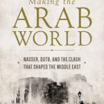 خرید و دانلود نسخه کامل کتاب Making the Arab World: Nasser, Qutb, and the Clash That Shaped the Middle East