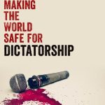 خرید و دانلود نسخه کامل کتاب Making the World Safe for Dictatorship