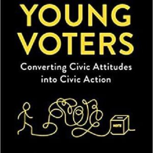خرید و دانلود نسخه کامل کتاب Making Young Voters: Converting Civic Attitudes into Civic Action